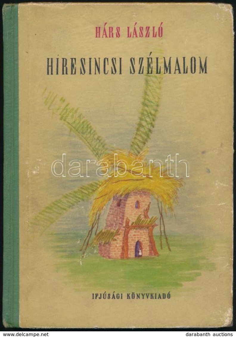 Hárs László: Híresincsi Szélmalom. Bp., 1955, Ifjúsági Könyvkiadó. Kiadói Félvászon-kötés, Kopottas Borító Szélekkel. Fa - Non Classés