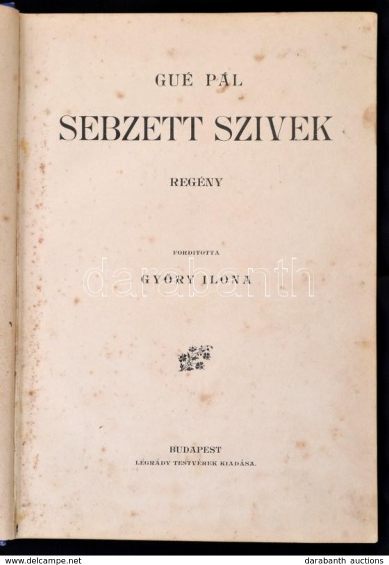 Gué Pál: Sebzett Szívek. Fordította Győry Ilona. Bp., é.n. ,Légrády Testvérek, 252 P. Átkötött Félvászon-kötés, Szövegkö - Non Classificati