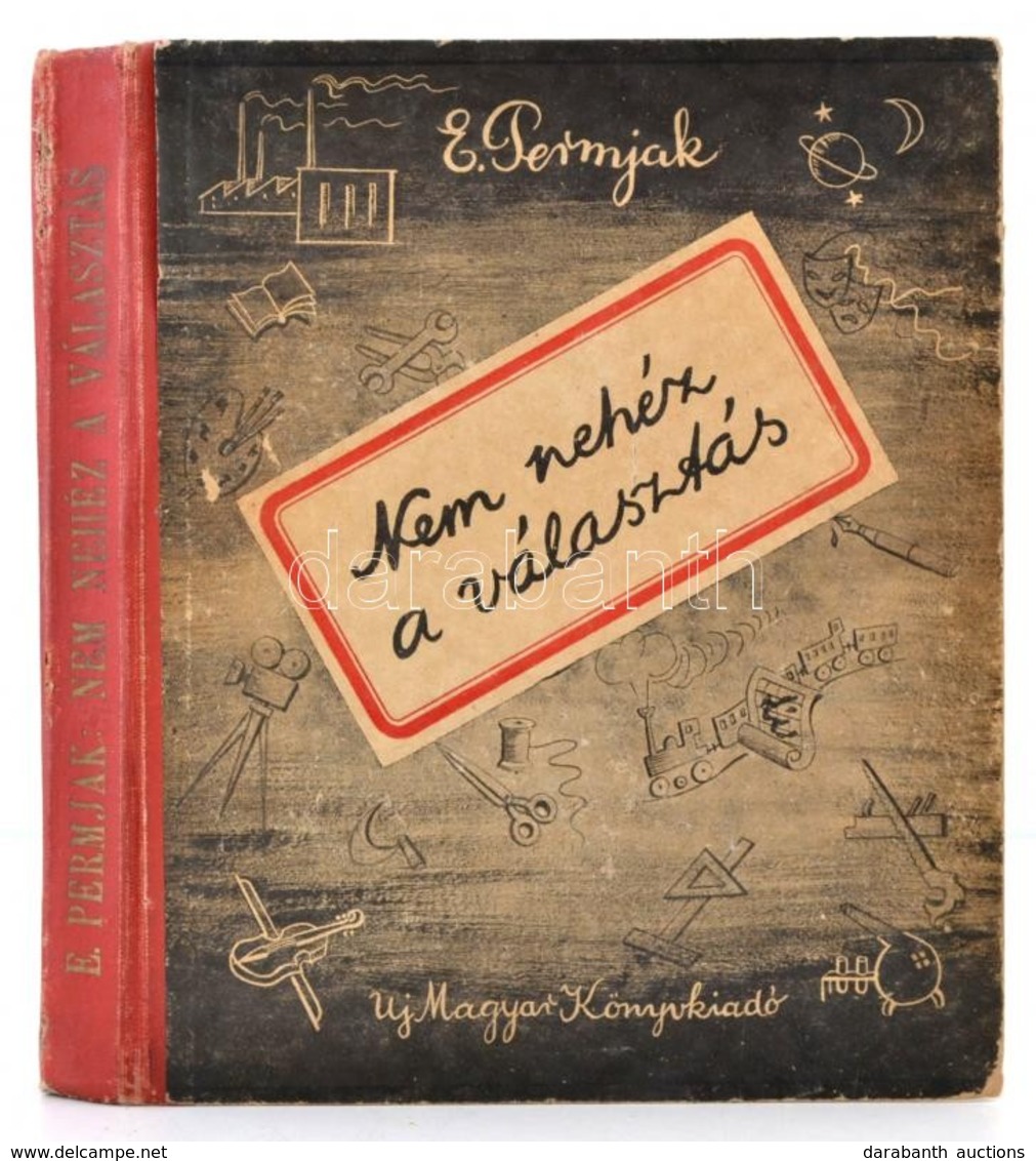 E. Permjak: Nem Nehéz A Választás. A Szerző és Fiatal Barátai Kalandos Utazása A Mesterségek Birodalmában. Fordította Bo - Non Classificati