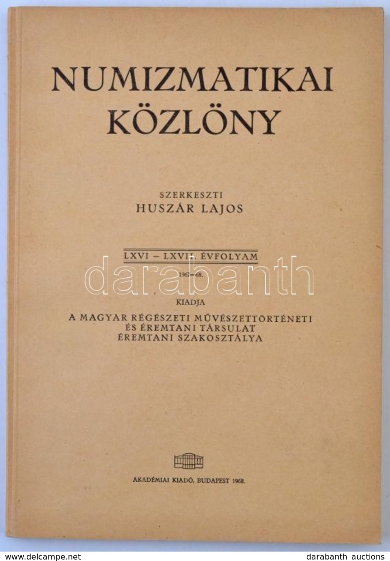 Huszár Lajos (szerk.): Numizmatikai Közlöny LXVI-LXVII. évfolyam 1967-1968. Magyar Régészeti, Művészettörténeti és Éremt - Unclassified