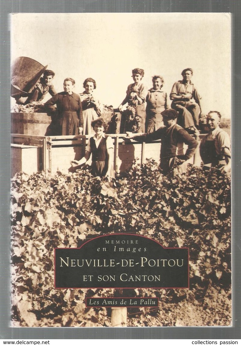 Régionalisme , Mémoire En Images , NEUVILLE DE POITOU , 2000, 128 Pages , 2 Scans, Ed. A. Sutton , Frais Fr 4.25 E - Poitou-Charentes