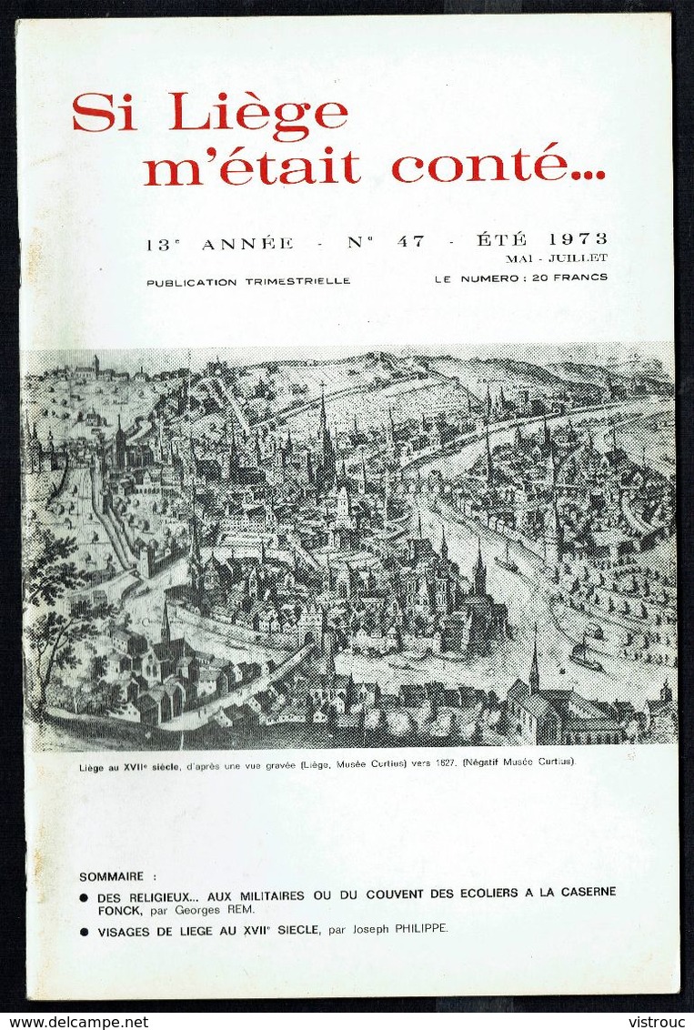 Revue " Si Liège M'était Conté " - N° 47 - 1973 - Visages De Liège Au 17 E S.; Couvent Des Ecoliers Puis Caserne Fonck. - Autres & Non Classés