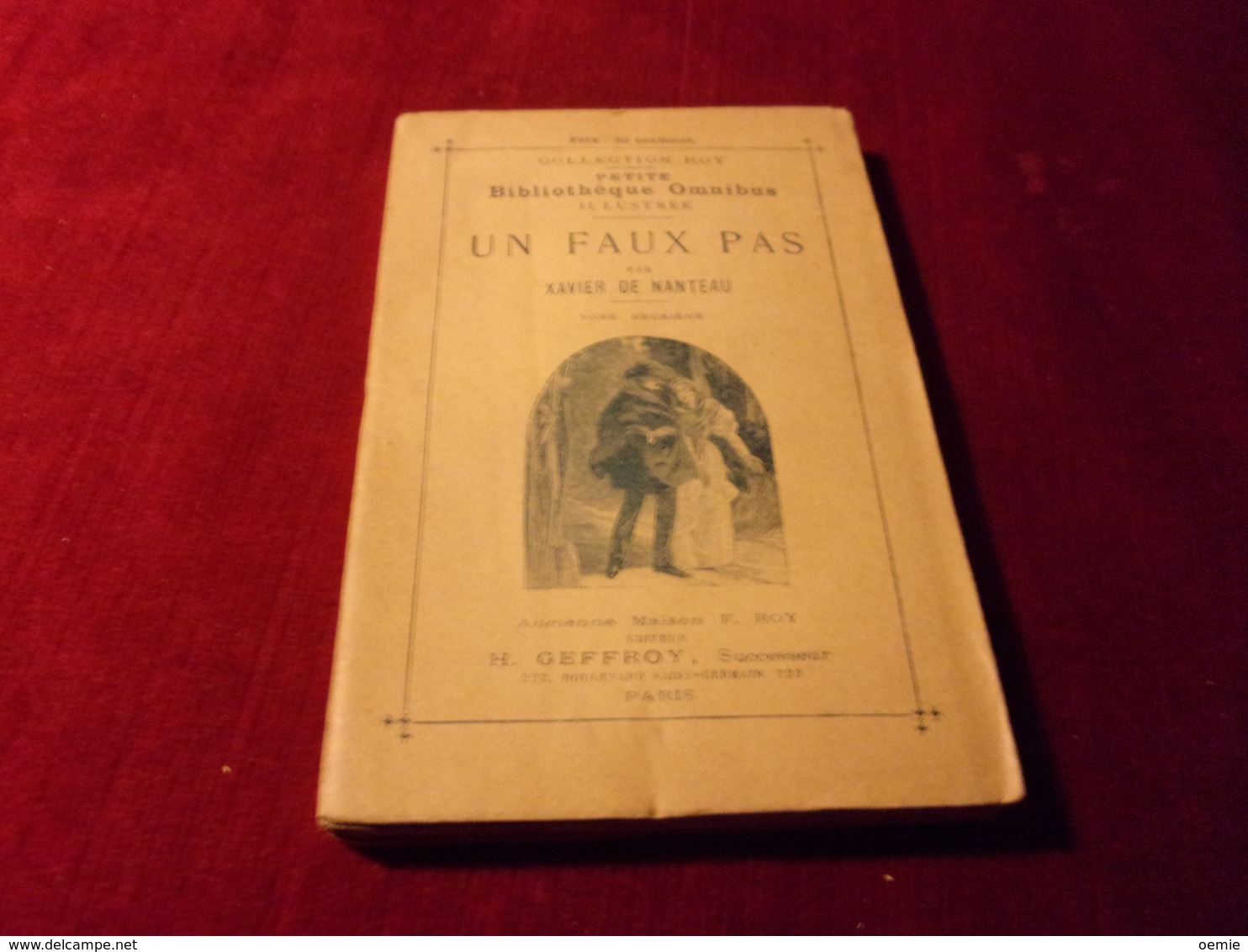 PETITE BIBLIOTHEQUE OMNIBUS  No 82 COLLECTION ROY  UN FAUX PAS PAR XAVIER DE NANTEAU   TOME DEUX - 1901-1940