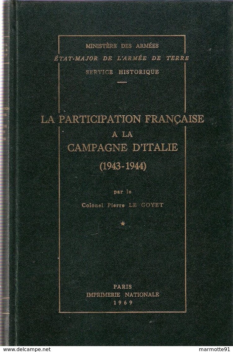 PARTICIPATION FRANCAISE CAMPAGNE D ITALIE 1943 1944 SERVICE HISTORIQUE ARMEE TERRE PAR COLONEL LE GOYET - 1939-45