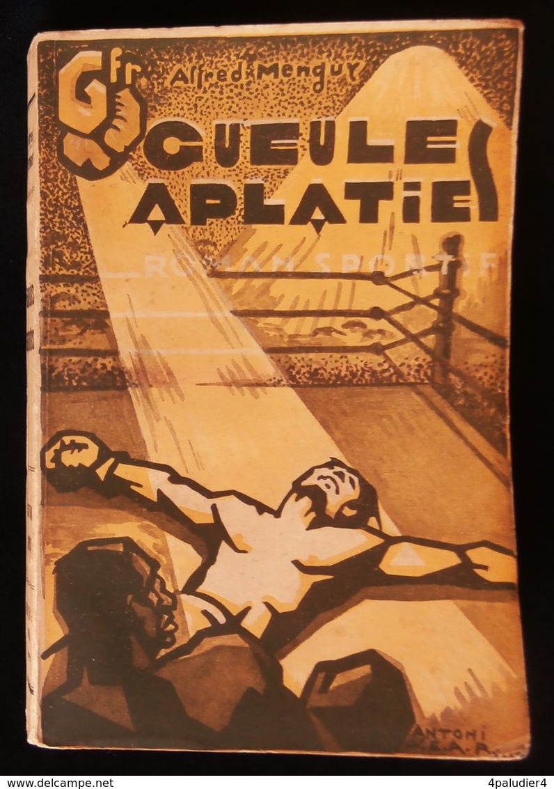 ( Sport Boxe  ) GUEULES APLATIES Roman Sportif Ou Gloire Et Décadence D'un Boxeur Alfred MENGUY 1933 - Sport