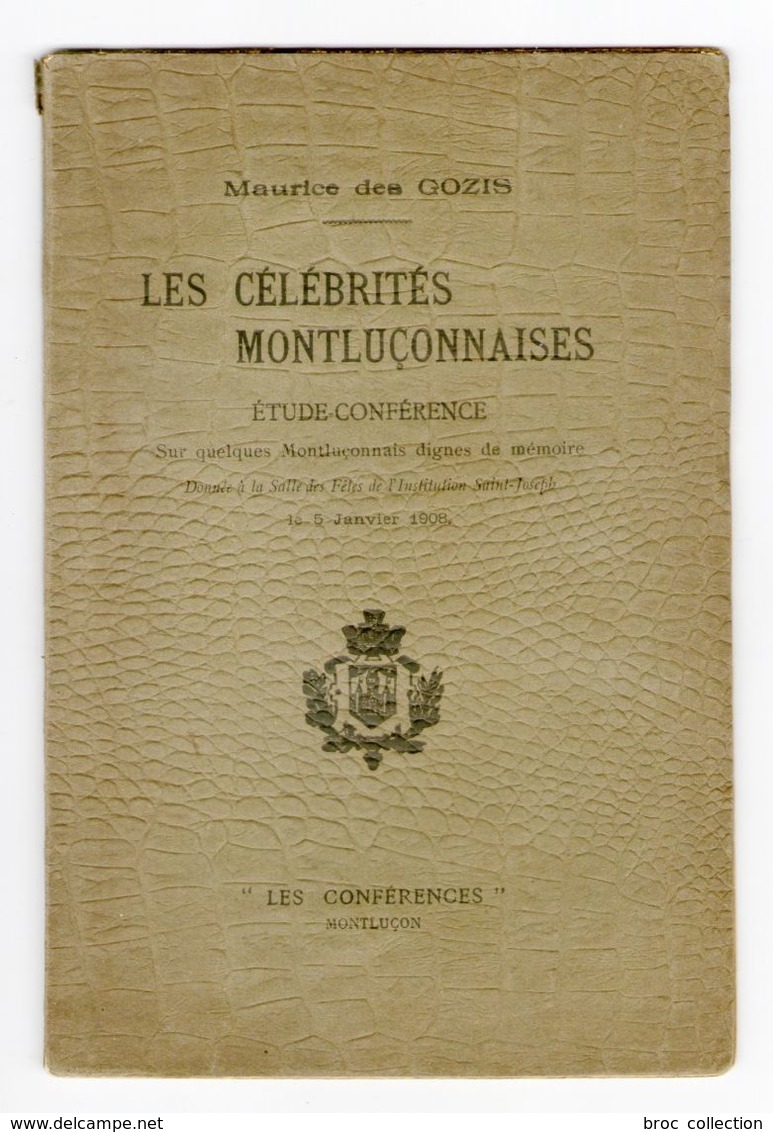 Maurice Des Gozis, Les Célébrités Montluçonnaises, étude-conférence, Montluçon, 1908 - Bourbonnais