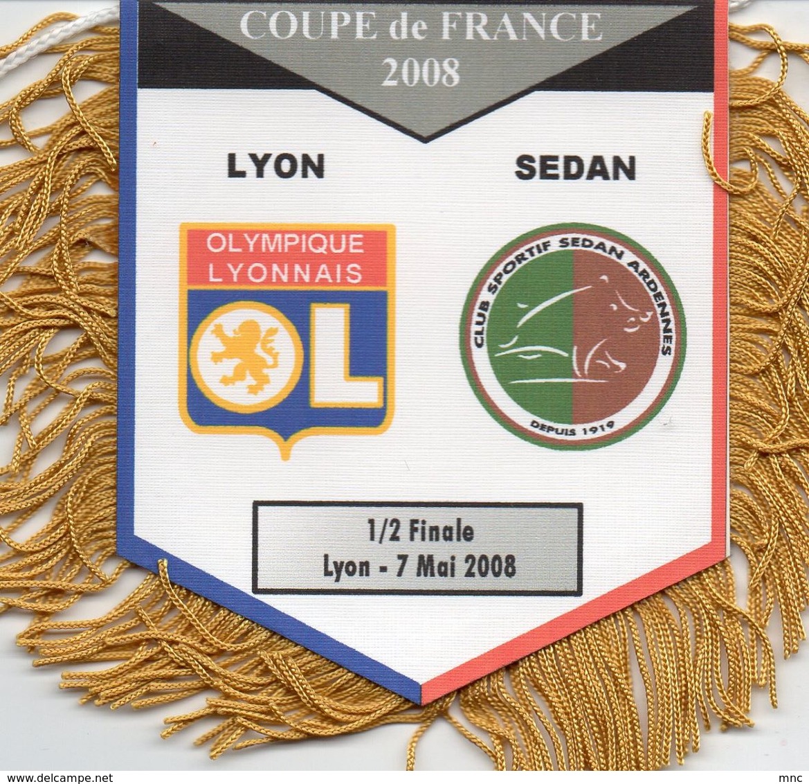 Fanion Du Match LYON / SEDAN Coupe De France 1/2 Finale 2008 - Habillement, Souvenirs & Autres