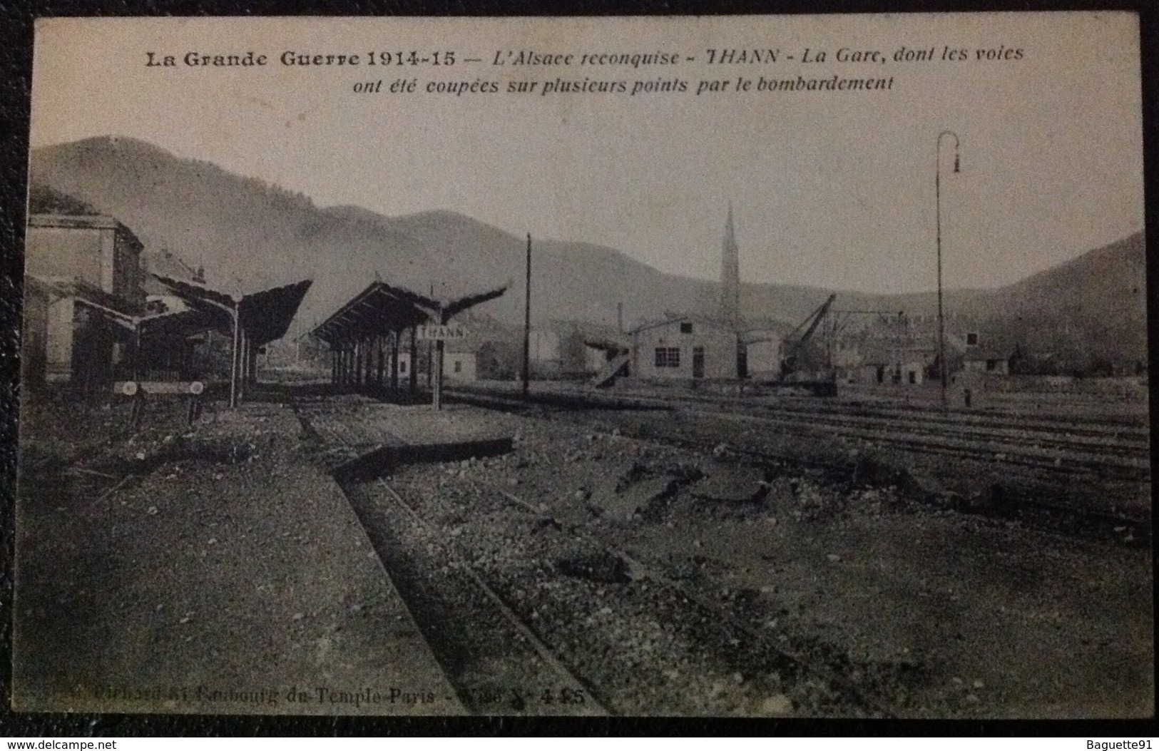 La Grande Guerre 1914-15 L'Alsace Reconquise-Thann-La Gare, Dont Les Voies Ont Ete Coupées Sur Plusieurs Points Par Le B - Thann