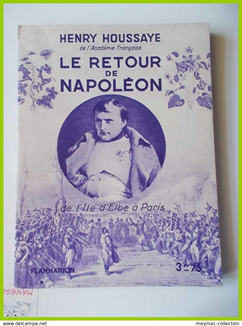 FLAMMARION HENRY HOUSSAYE LE RETOUR DE NAPOLEON Ile Elbe Golfe Juan La Route Grenoble Marechal Ney Paris - Histoire