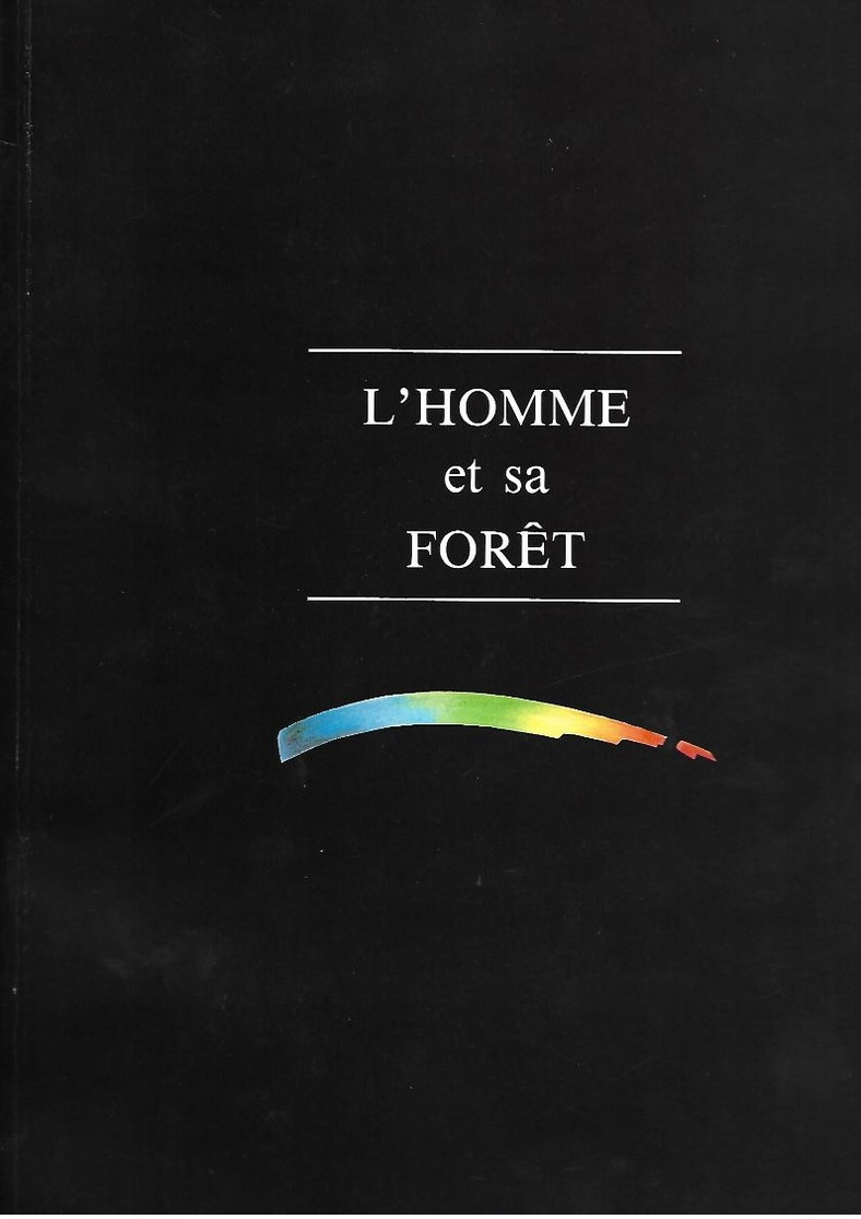 L'homme Et Sa Forêt édité Pour Le 25 Eme Anniversaire De L'ecole Nationale Du Génie Rural,des Eaux Et Forêts - Natualeza