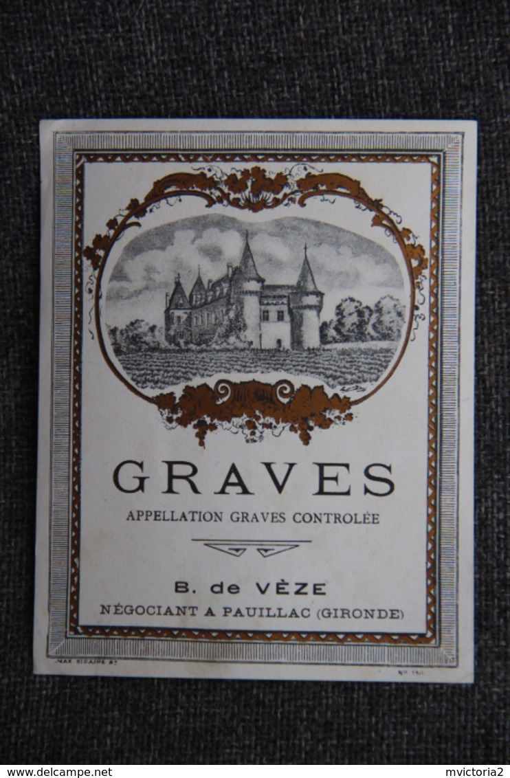 Etiquette GRAVES - Appelation Graves D'origine Controlée, B. De VEZE, Négociant à PAUILLAC. - Bordeaux