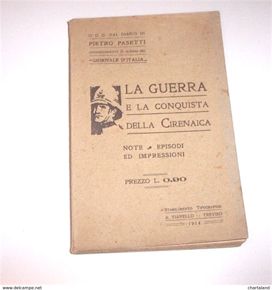 Colonialismo Africa Pasetti - Guerra E Conquista Della Cirenaica - 1^ Ed. 1914 - Sin Clasificación