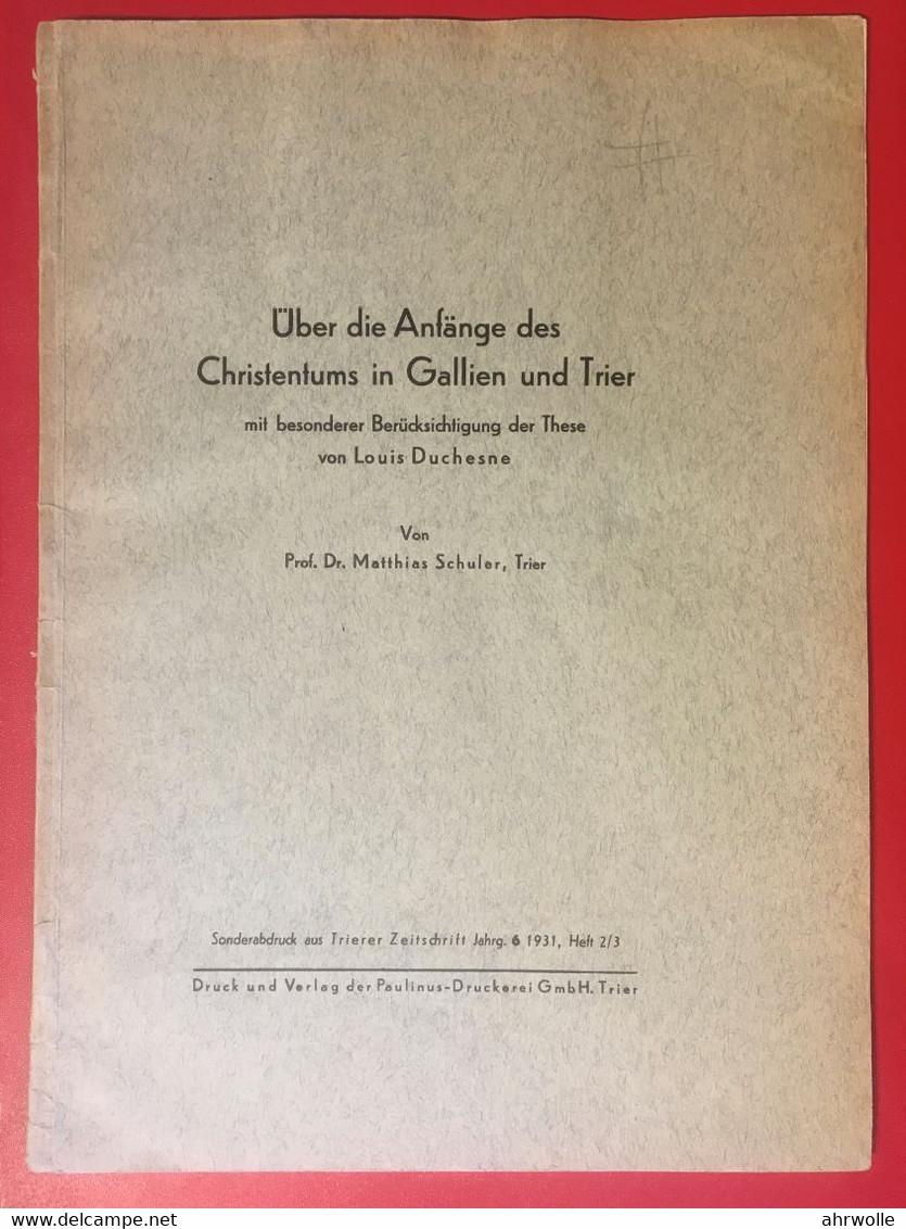 Über Die Anfänge Des Christentums In Gallien Und Trier 1931 Heft 2/3 - Cronaca & Annuari