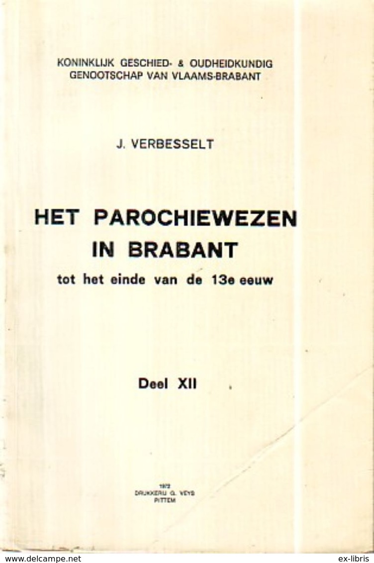 01 - Het Parochiewezen In Brabant Tot Het Einde Van De 13e Eeuw - Deel XII - J. Verbesselt - 1972 - Histoire