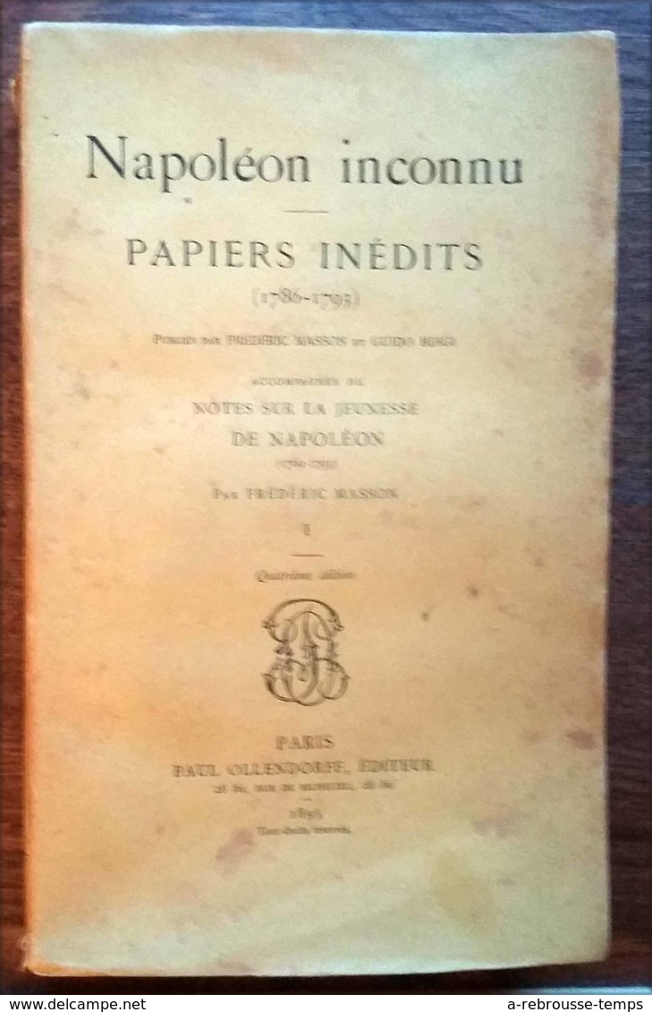 édition  Ollendorff 1895-Napoléon Inconnu-papiers Inédits 1786-1793 Par Frédéric Masson Tome 1-4e édition - 1801-1900