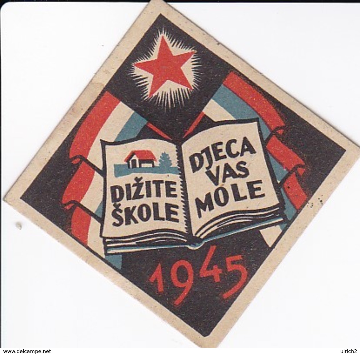 Jugoslawien 1945 - Dizite Skole - Djeca Vas Mole - Propaganda - 5*5cm (33687) - Autres & Non Classés