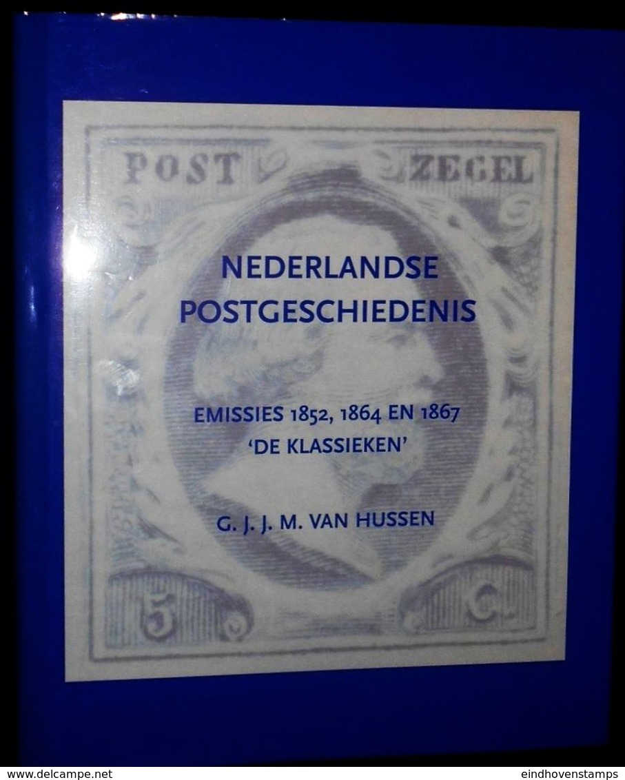 Dutch Postal History, 1852, 1864 And 1867 "De Klassieken" By G.J.J.M. Van Hussen, Dutch Text, Many Illustrations 358 Pag - Handboeken