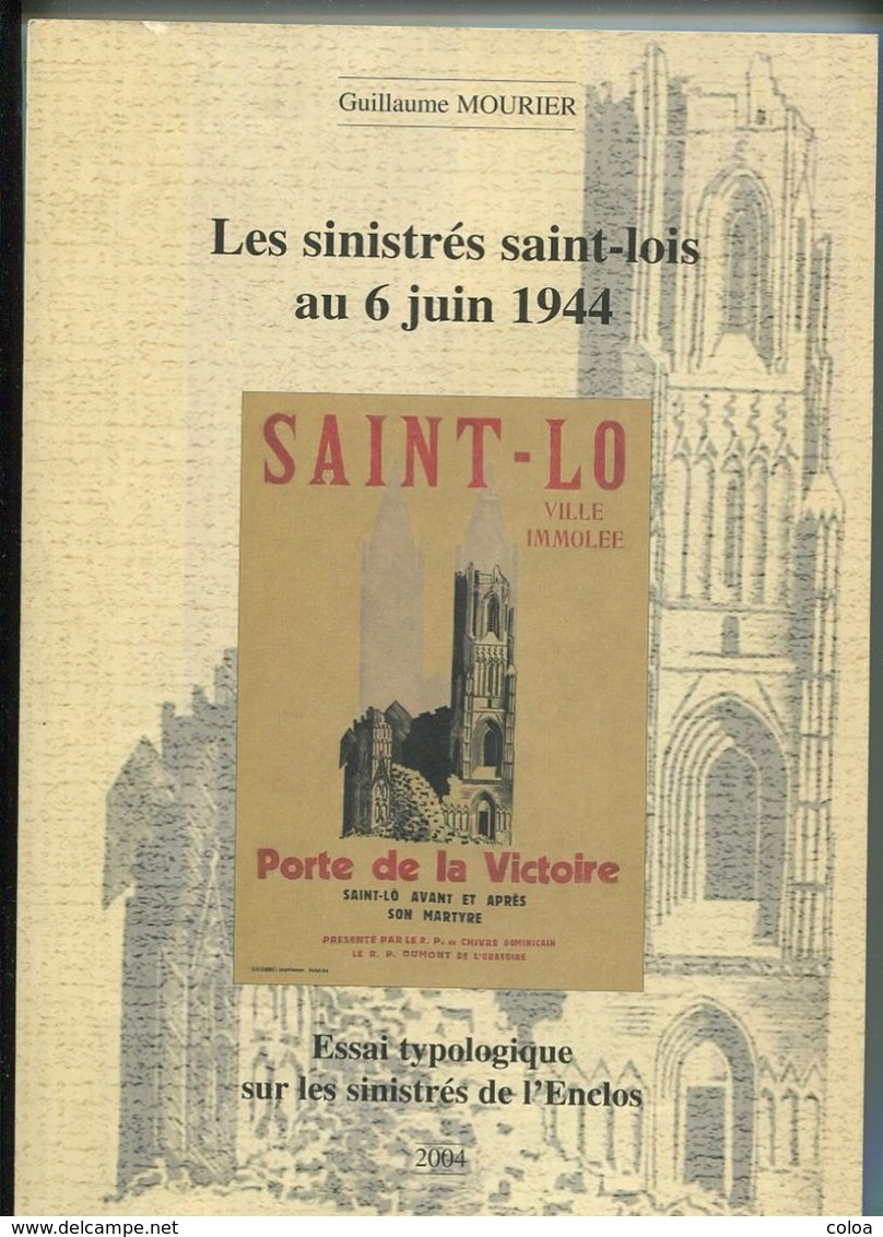 Débarquement De Normandie Saint-Lô Guillaume MOURIER, Les Sinistrés Saint-Lois Au 6 Juin 1944 - Guerre 1939-45