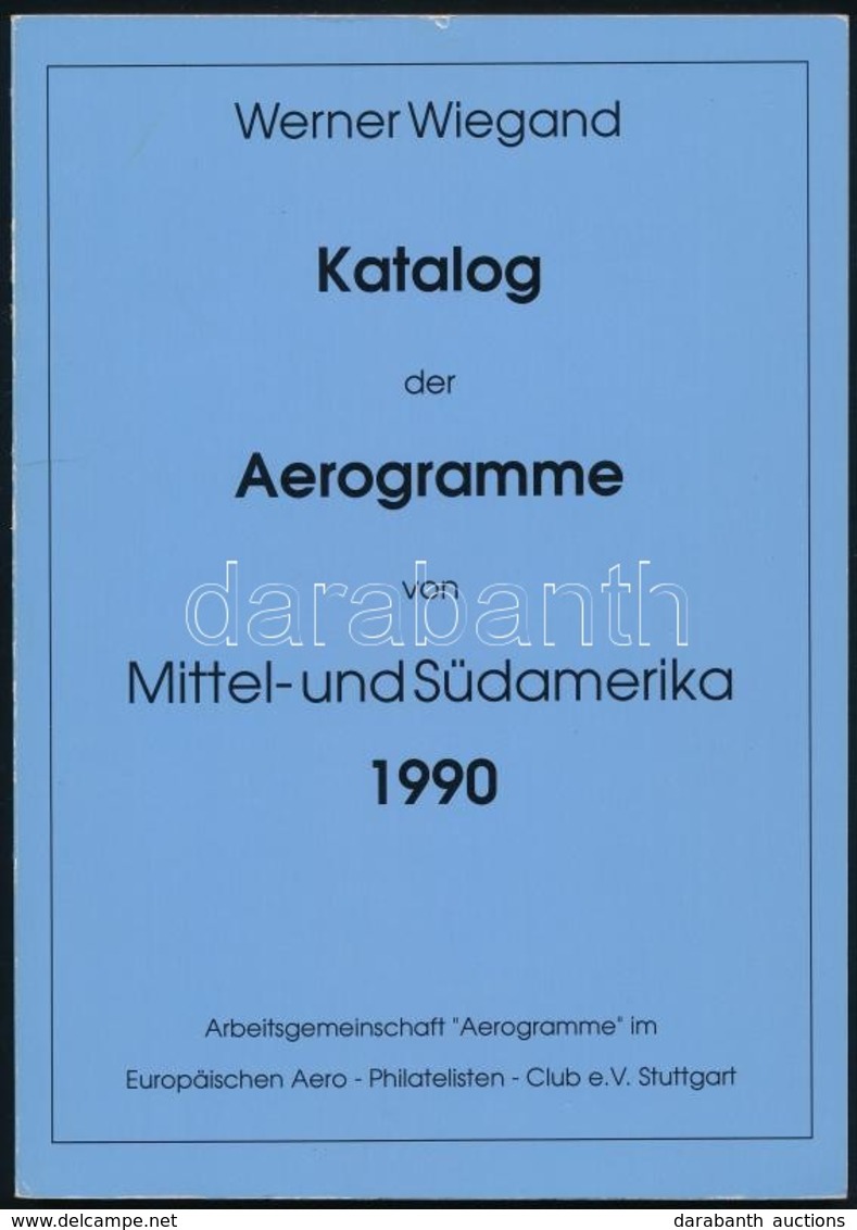 Wiegand Koezep- Es Delamerika Aerogramm Katalogusa 1990 - Sonstige & Ohne Zuordnung