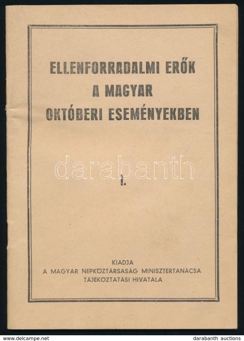 Cca 1957 Ellenforradalmi Er?k A Magyar Oktoberi Esemenyekben. I. Kiadja A Magyar Nepkoeztarsasag Minisztertanacsa Tajoko - Non Classificati