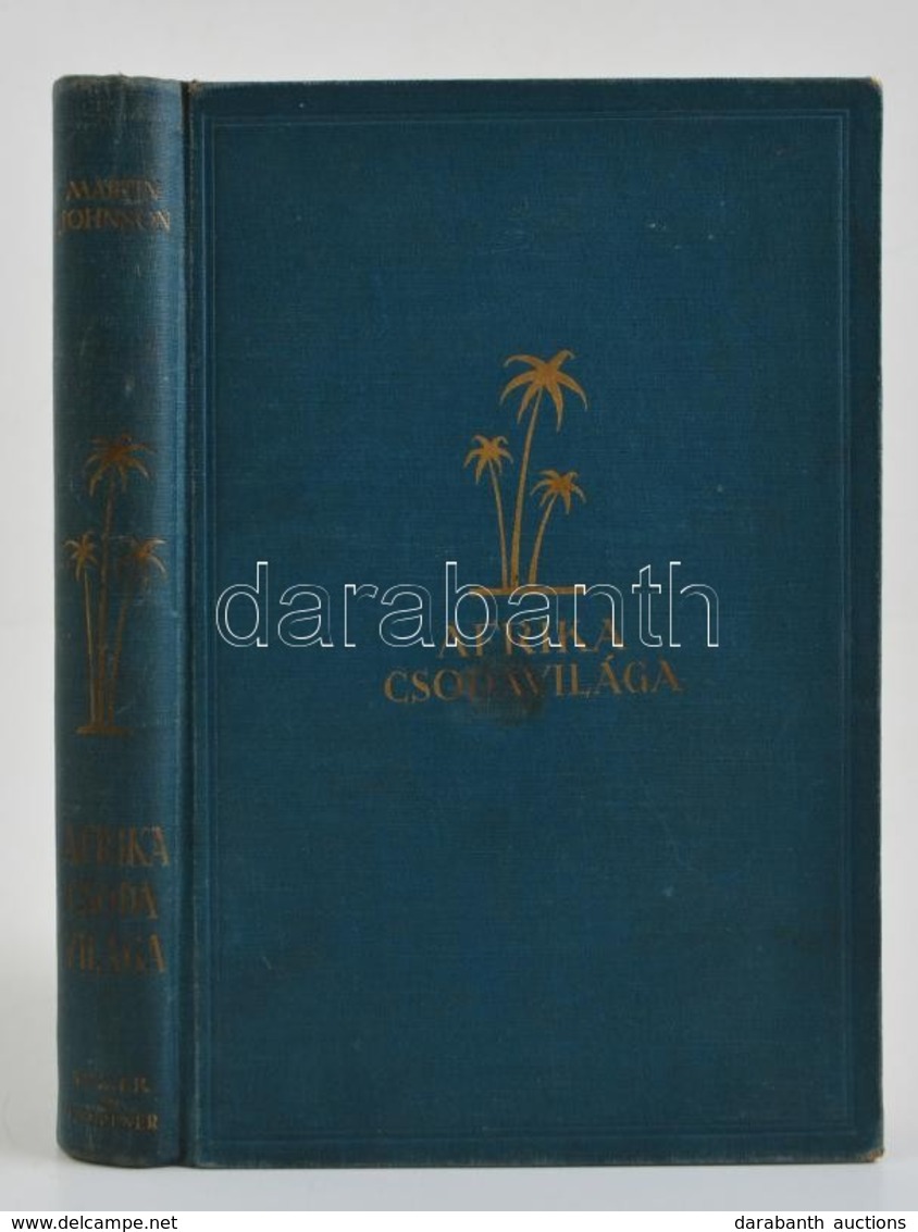 Martin Johnson: Afrika Csodavilaga. Az 'elefantok' Uj Kiadasa. Forditotta Ruzitska Maria. Bp.,e.n., Singer Es Wolfner. F - Zonder Classificatie