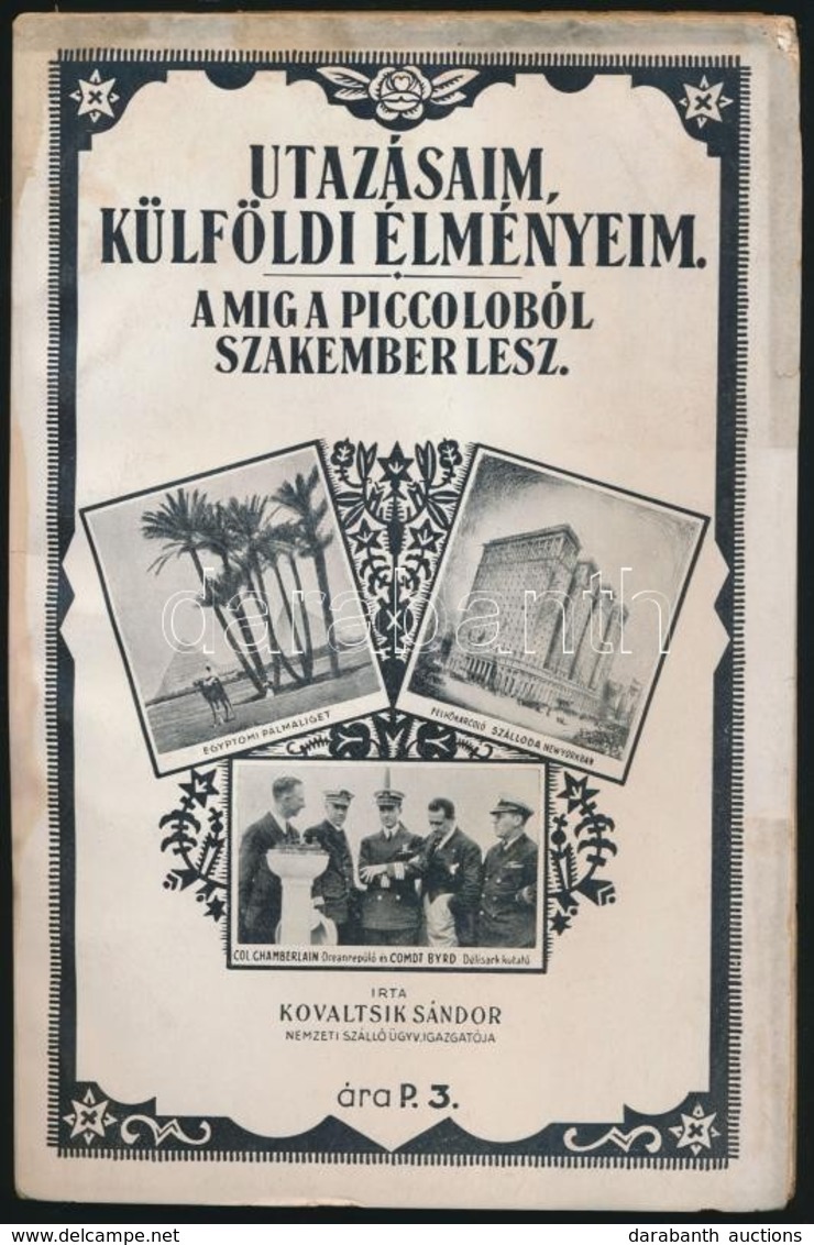 Kovaltsik Sandor: Utazasaim, Kuelfoeldi Elmenyeim. Amig A Piccolobol Szakember Lesz. Budapest, 1931, Fortuna Nyomda, 94+ - Zonder Classificatie