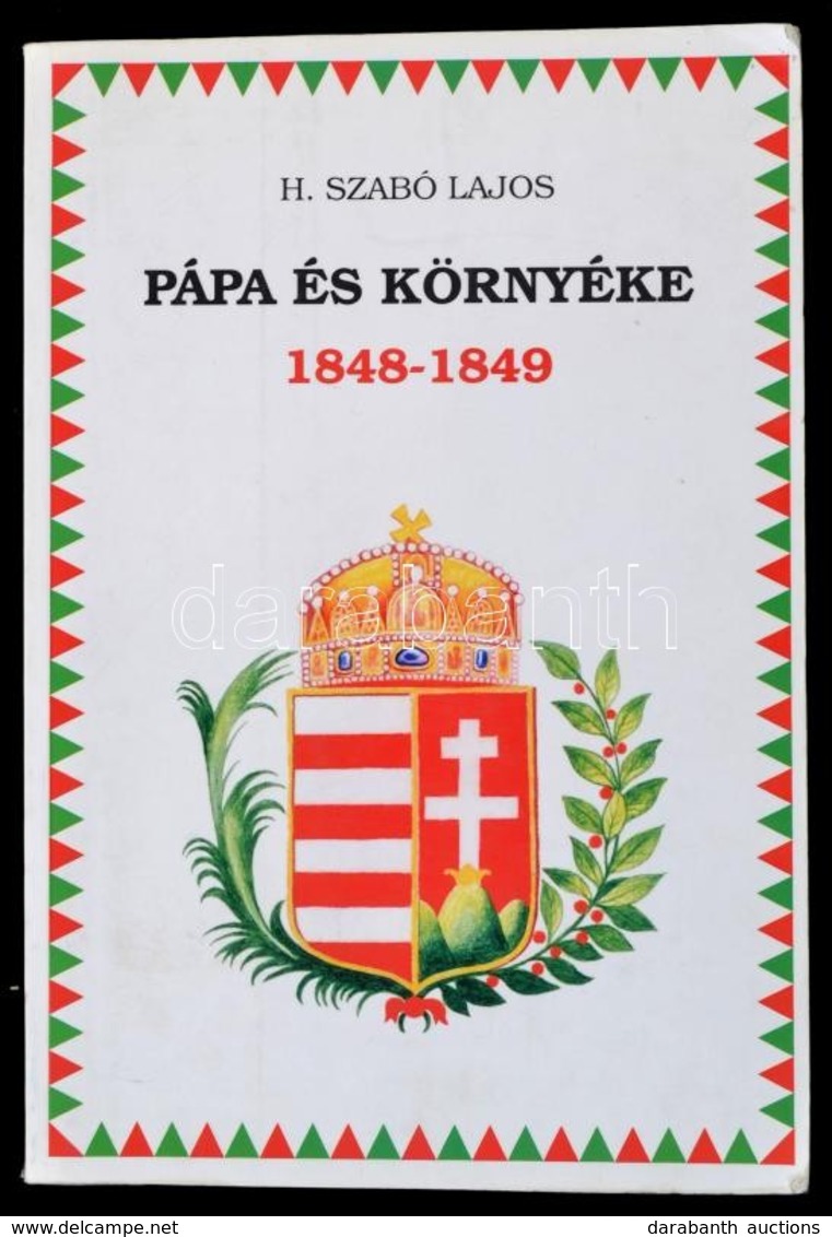 H. Szabo Lajos: Papa Es Koernyeke. 1848-1849. Papa, 1994, Papai Nyomda Kft. Kiadoi Papirkoetes. - Non Classificati