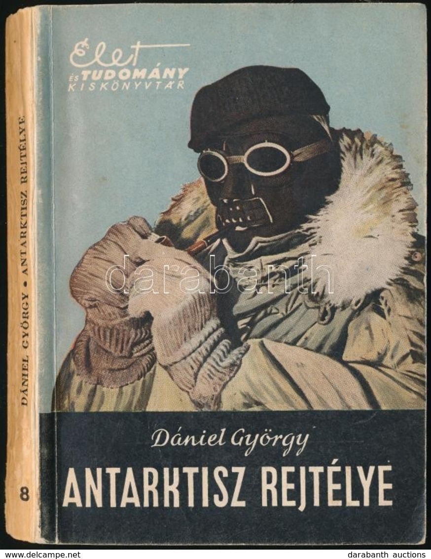 Daniel Gyoergy: Antarktisz Rejtelye. Elet Es Tudomany Kiskoenyvtar 8. Bp.,1958, Gondolat. Kiadoi Papirkoetes. - Unclassified