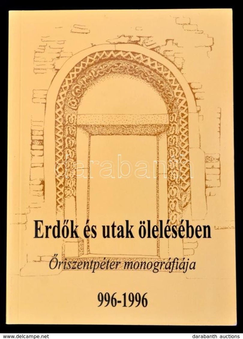 Erd?k Es Utak Oeleleseben. ?riszentpeter Monografiaja. 996-1996. Szerk.: Dr. Horvath Sandor. ?riszentpeter, 1998, ?risze - Unclassified