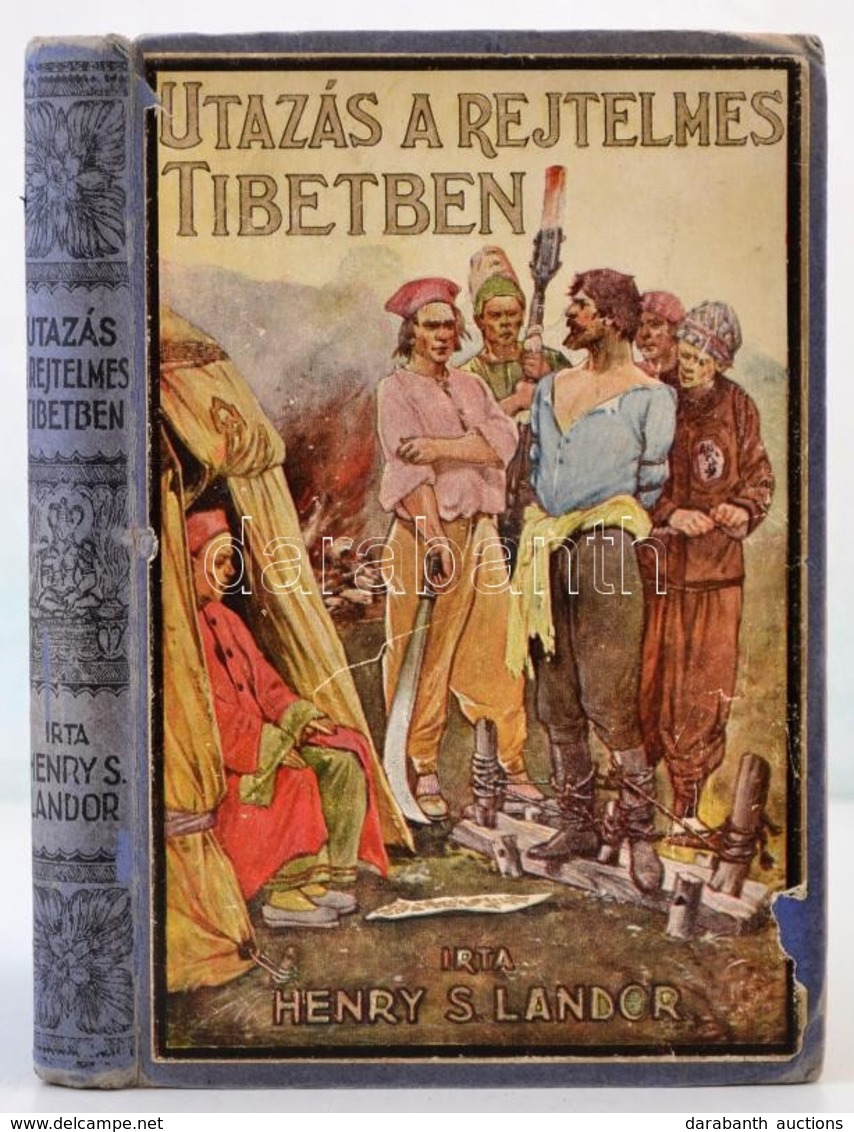 Henry S. Landor: Utazas A Rejtelmes Tibetben. Atdolgozta Tabori Kornel. Budapest, E.n., Tolnai Nyomdai M?intezet Es Kiad - Non Classificati