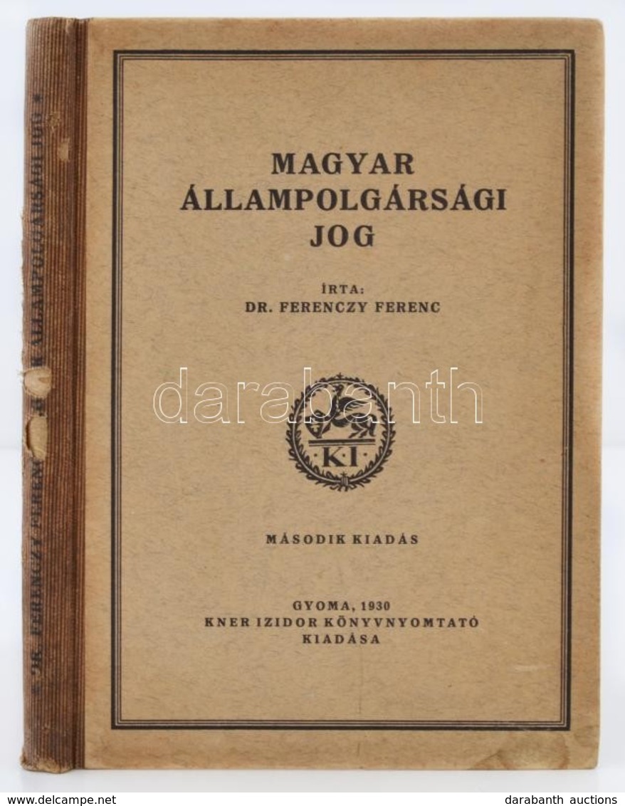 Dr. Ferenczy Ferenc: Magyar Allampolgarsagi Jog. Gyoma, 1930, Kner Izidor. Kiadoi Felvaszon Koetesben. Kis Hibaval A Ger - Zonder Classificatie