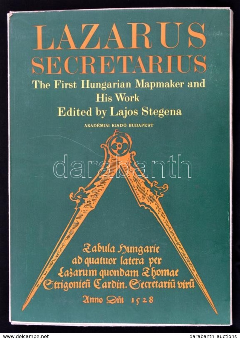 Lazarus Secretarius. The First Hungarian Mapmaker And His Work. Szerk.: Stegena Lajos. Bp.,1982, Akademiai Kiado,114+1 P - Sin Clasificación