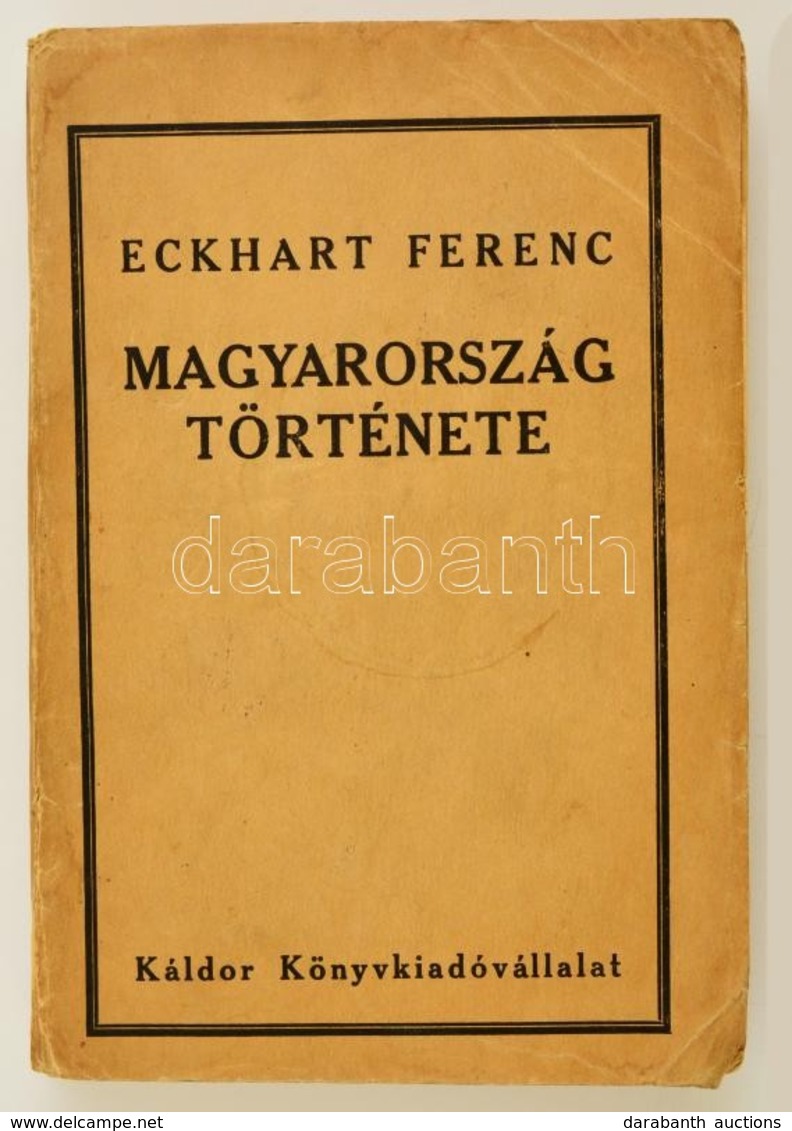 Eckhart Ferenc: Magyarorszag Toertenete.Bp., 1935, Kaldor. Reszben Elvalo Papirkoetesben. - Non Classificati