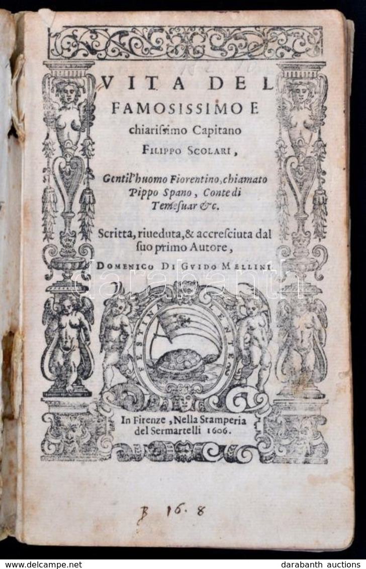 Domenico Mellini (cca 1540-1620): Vita Del Famosissmoe E Chiarissimo Capitano Filippo Scolari, Gentil' Humo Fiorentino,  - Non Classificati