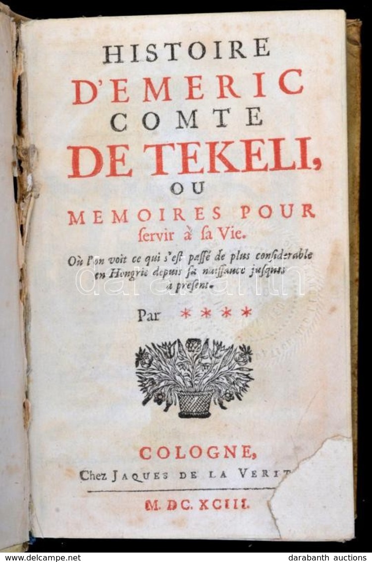 [Jean Le Clerc ?]: Histoire D'Emeric Comte De Tekeli, Ou Memoires Pour Servir A Sa Vie. Cologne (Koeln), 1693, Jacques D - Non Classificati