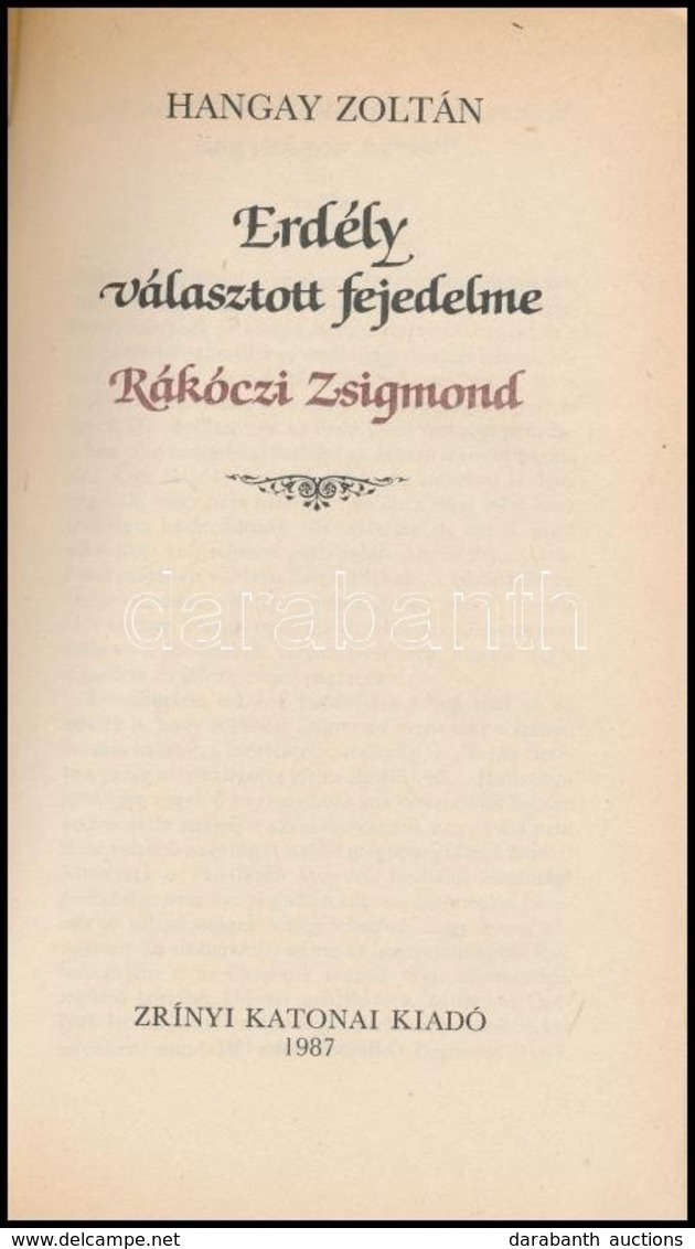 Hangay Zoltan: Erdely Valasztott Fejedelme. Rakoczi Zsigmond. Bp., 1987, Zrinyi. Kiadoi Papirkoetes. - Non Classificati