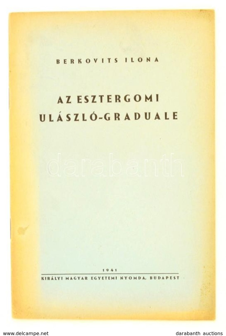 Berkovits Ilona: Az Esztergomi Ulaszlo-Graduale. Bp., 1941, Kir. Magyar Egyetemi Nyomda. Kiadoi Papirkoetesben. - Non Classificati