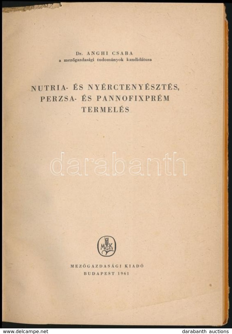 Dr. Anghi Csaba: Nutria- Es Nyerctenyesztes, Perzsa- Es Pannofixprem Termeles. Bp.,1961, Mez?gazdasagi. Kiadoi Papirkoet - Sin Clasificación