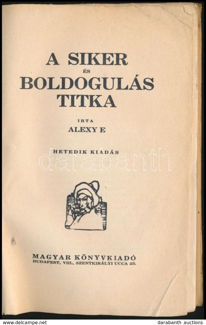 Alexy E.: A Siker A Boldogulas Titka. Bp., Magyar Koenyvkiado. Kiadoi Papirkoetes, Gerincnel Szakadt, Viseltes Allapotba - Non Classificati