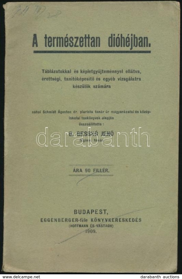 A Termeszettan Diohejban.Tablazatokkal, Es Kepletgy?jtemennyel Ellatva, Erettsegi, Tanitokepesit? Es Egyeb Vizsgalatra K - Unclassified