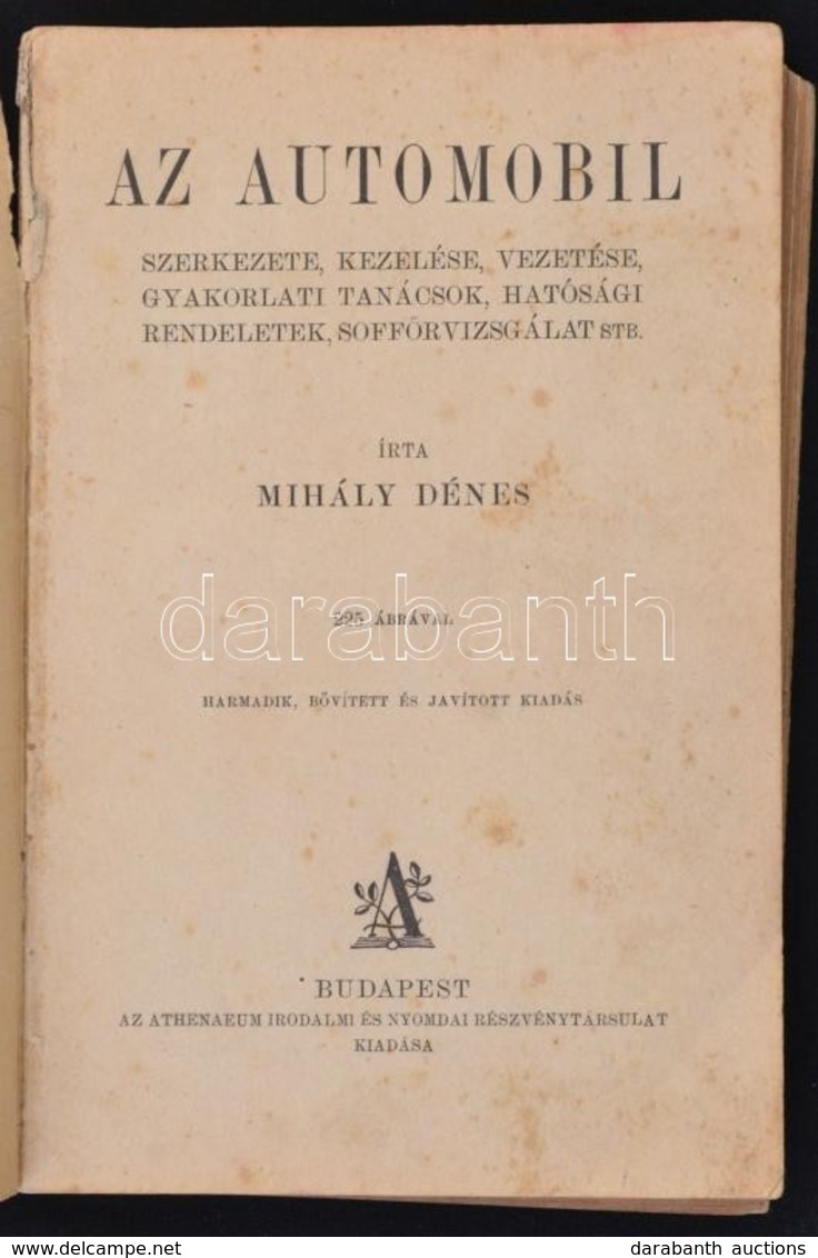 Mihaly Denes: Az Automobil Szerkezete, Kezelese, Vezetese, Gyakorlati Tanacsok, Hatosagi Rendeletek, Soff?rvizsgalat Stb - Unclassified