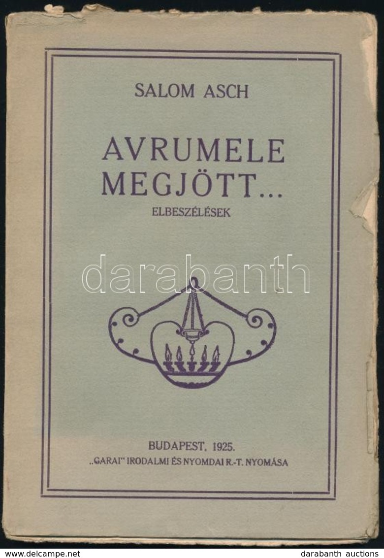 Salom Asch: Avrumele Megjoett... Elbeszelesek. Bp.,1925, 'Garai' Irodalmi Es Nyomdai Rt., 56 P. Kiadoi Papirkoetes, A Bo - Unclassified