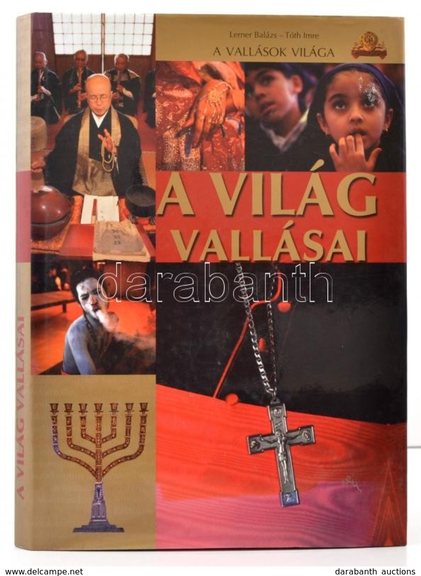 Lerner Balazs-Toth Imre: A Vilag Vallasai. A Vallasok Vilaga. Kisujszallas, 2009, Szalay-Pannon-Literatura Kft. Kiado Ka - Non Classificati