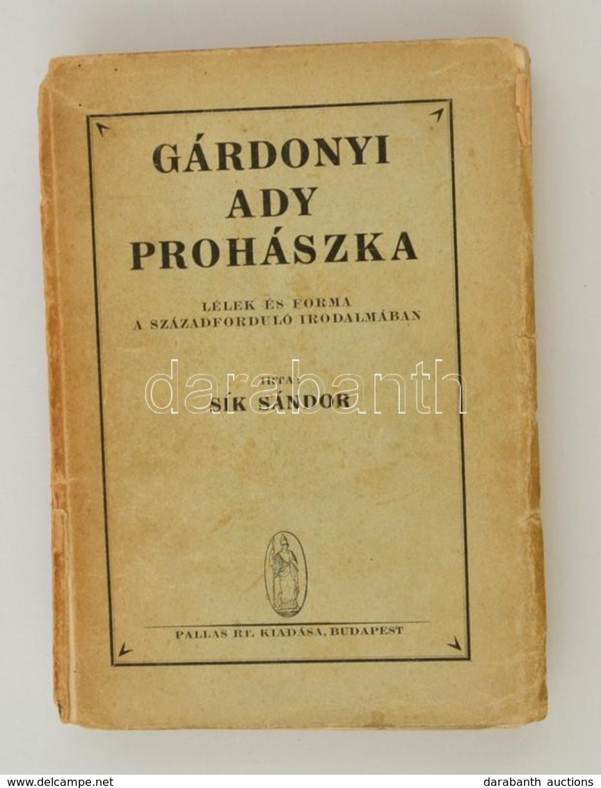 Sik Sandor Gardonyi, Ady, Prohaszka - A Lelek Es Foma A Szazadfordulo Irodalmaban Bp., 1944, Pallas. Kiadoi Papirkoetesb - Unclassified