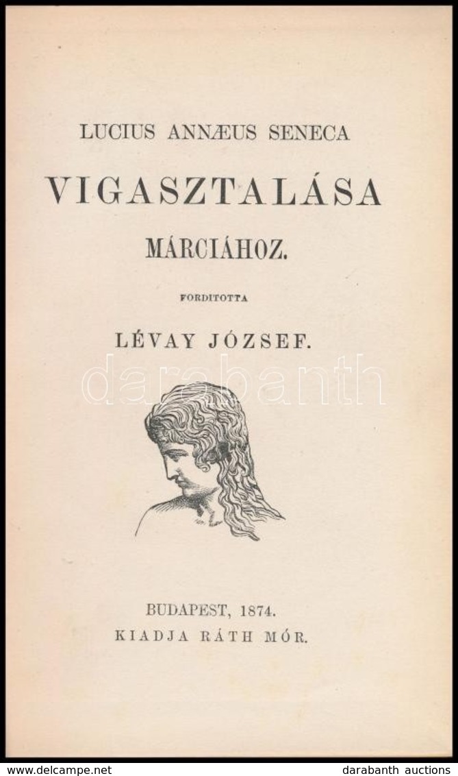 Lucius Annaeus Seneca: Vigasztalasa Marciahoz. Forditotta Levay Jozsef. Bp., 1874, Rath Mor,(Fischer J. C. Es Tarsa-ny., - Unclassified