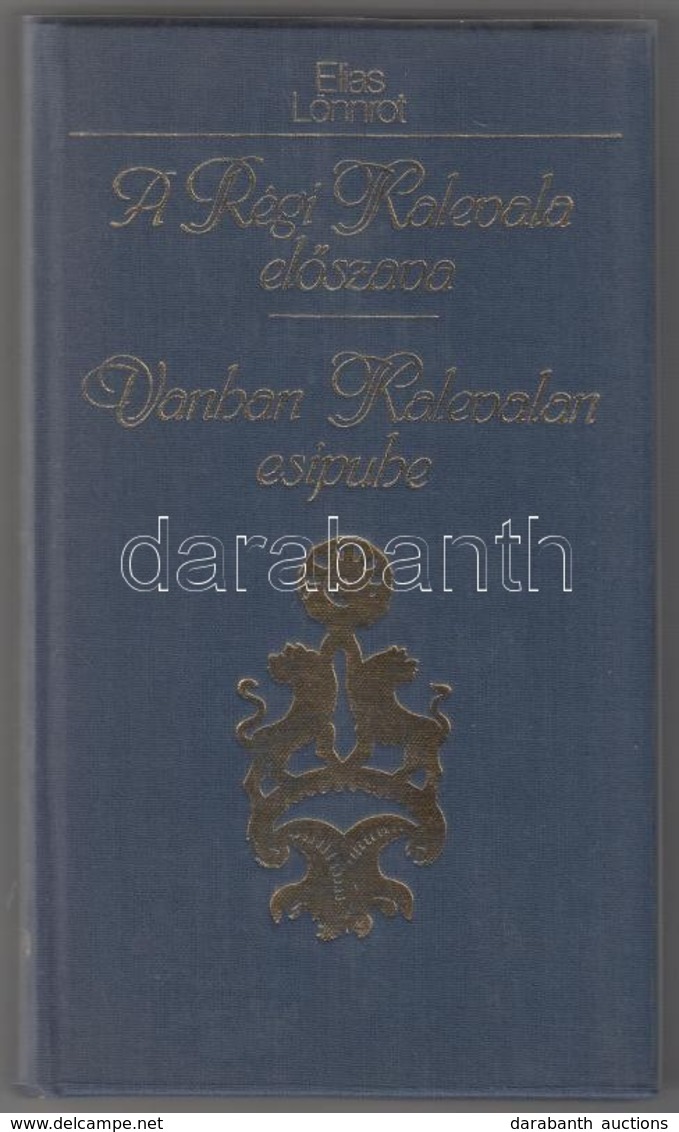 Elias Loennrot: A Regi Kalevala El?szava. / Vanhan Kalevalan Esipuhe. Bp.,1985, Hazafias Nepfront-Akademiai Kiado. Kiado - Unclassified