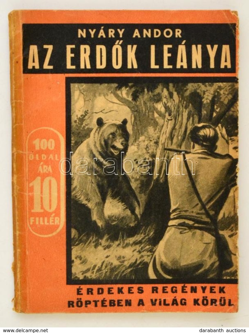 Nyary Andor: Az Erd?k Leanya. 1. Evf. 17. Sz. Bp., 1941, Magyar Nepm?vel?k Tarsasaga. Kiadoi Papirkoetes. - Non Classificati