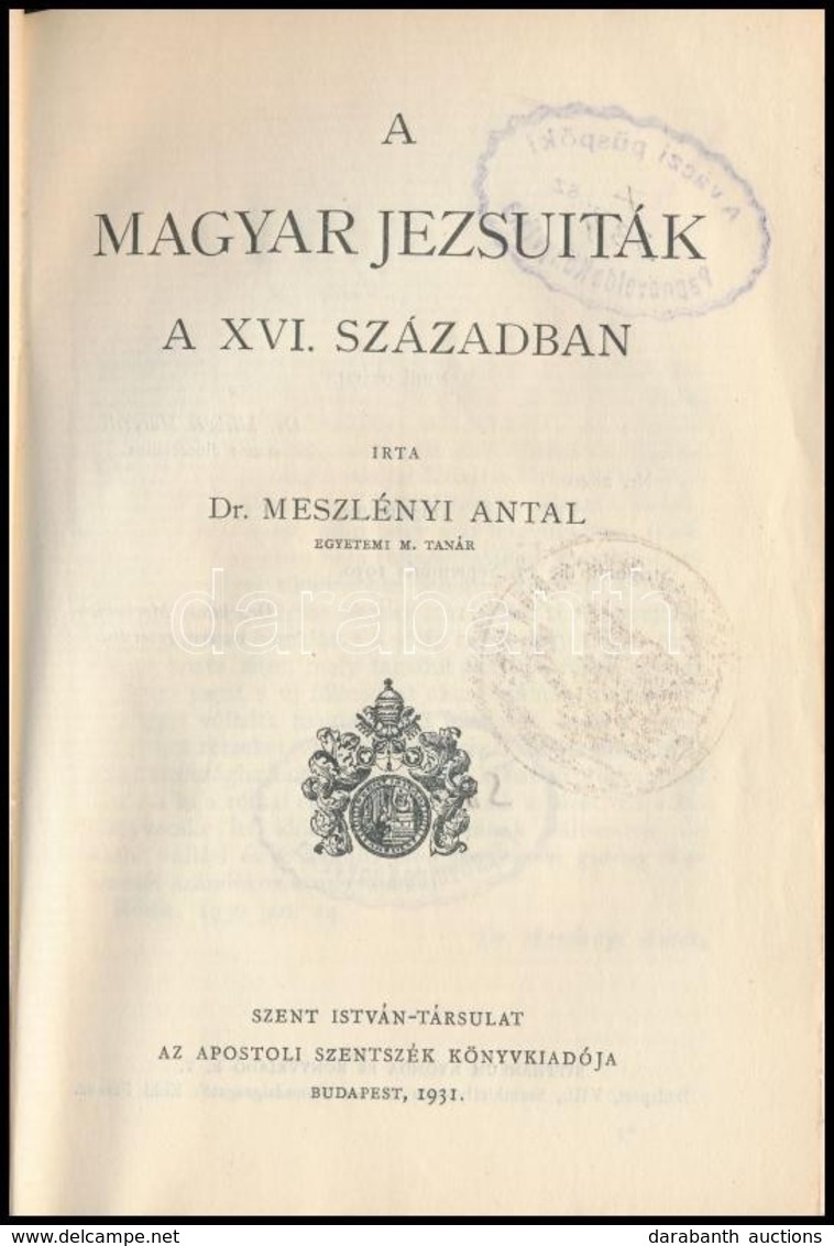 Dr. Meszlenyi Antal: A Magyar Jezsuitak A XVI. Szazadban. Szent Istvan Koenyvek 92. Bp,  1931, Szent Istvan-Tarsulat.  K - Non Classificati