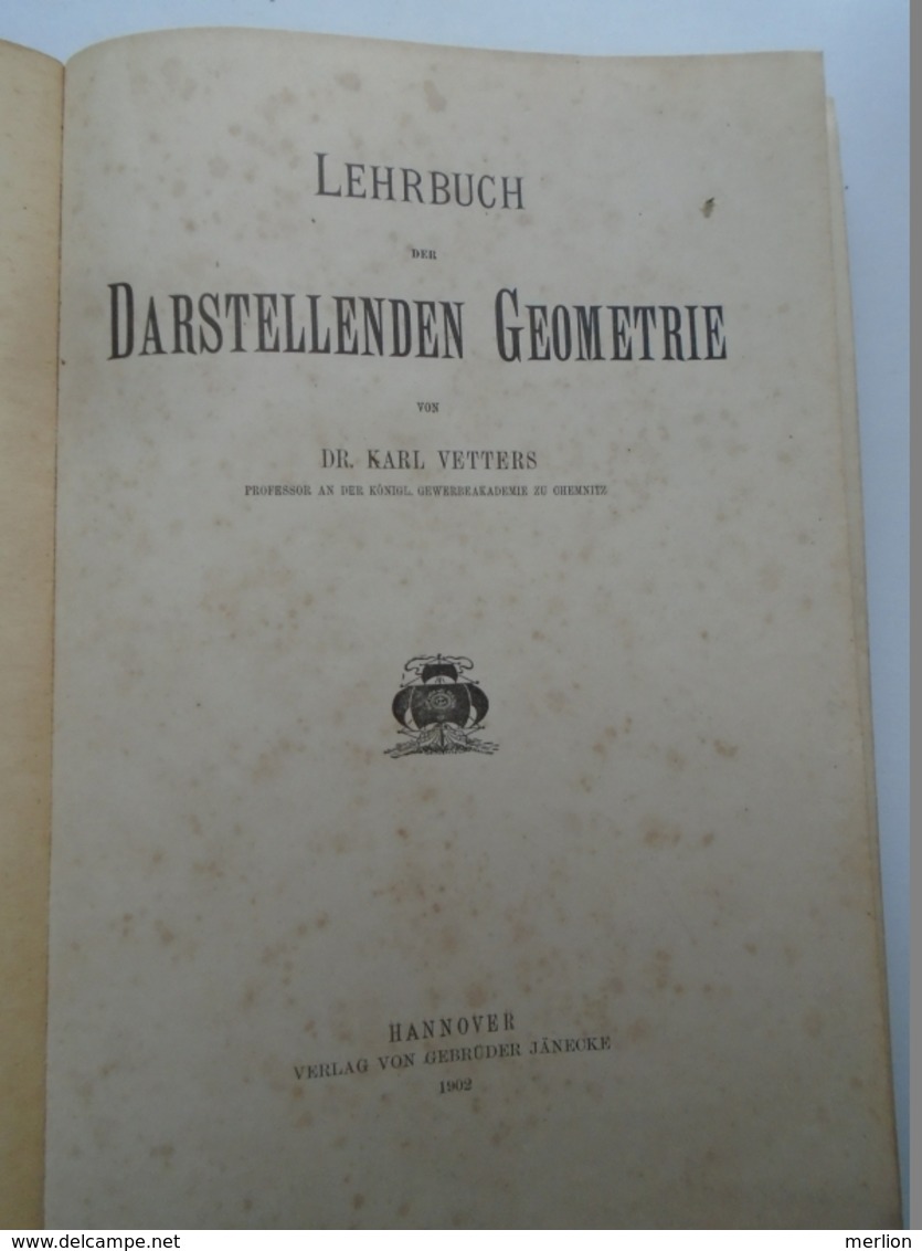 B005   Lehrbuch  Der Darstellenden Geometrie Von Karl Vetters -  Hannover 1902  -Chemnitz 1902 - Libros Antiguos Y De Colección