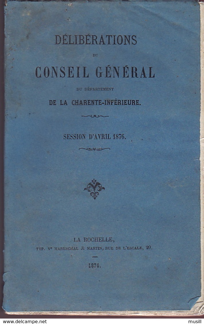 Délibérations Du Conseil Général Du Département De La Charente-Inférieure. Session D'Avril 1876. - Poitou-Charentes